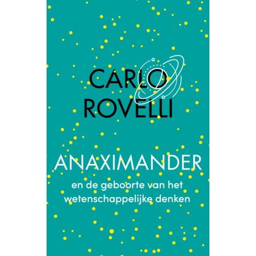 Anaximander En De Geboorte Van Het Wetenschappelijke Denken - Carlo Rovelli
