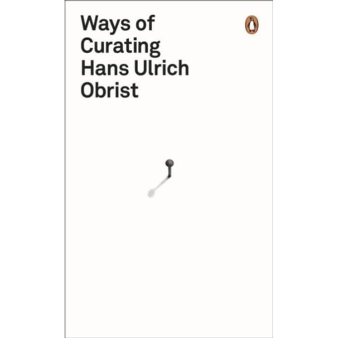 Ways Of Curating - Hans Ulrich Obrist