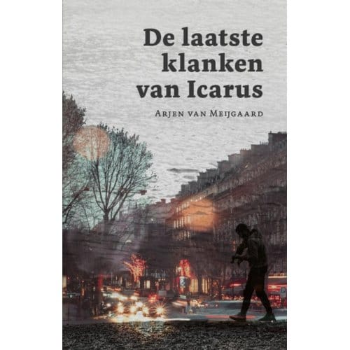 De Laatste Klanken Van Icarus - Arjen van Meijgaard
