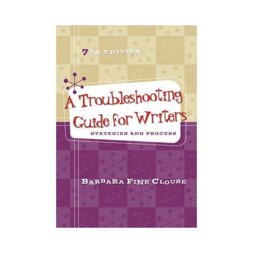 A Troubleshooting Guide For Writers: Strategies And Process - Barbara Fine Clouse