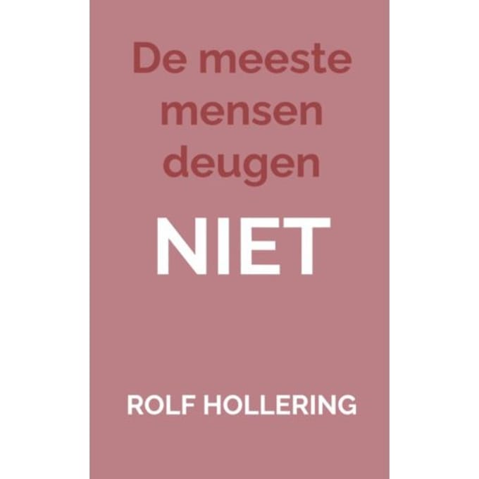 De Meeste Mensen Deugen Niet - Rolf Hollering
