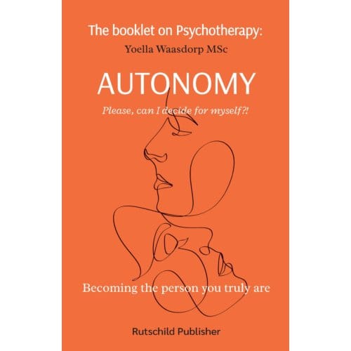 The Booklet On Psychotherapy: Autonomy - The Booklet On Psychotherapy - Yoella Waasdorp