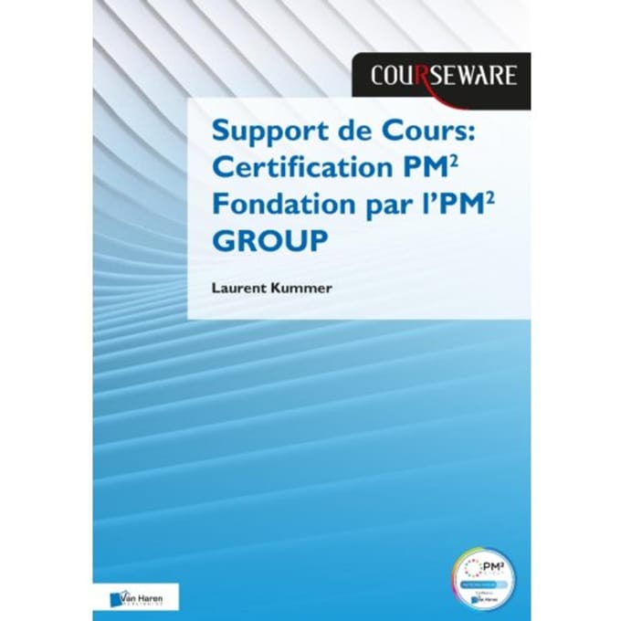 Support De Cours Certification Pm² Fondation Par L’pm² Group - Courseware - Laurent Kummer