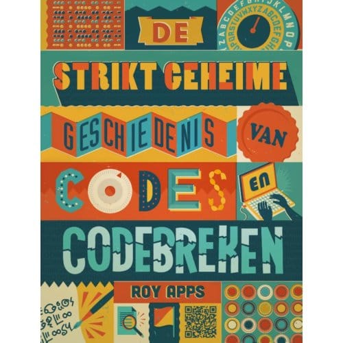 De Strikt Geheime Geschiedenis Van Codes En Codebreken - Roy Apps