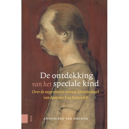De Ontdekking Van Het Speciale Kind - Annemieke van Drenth