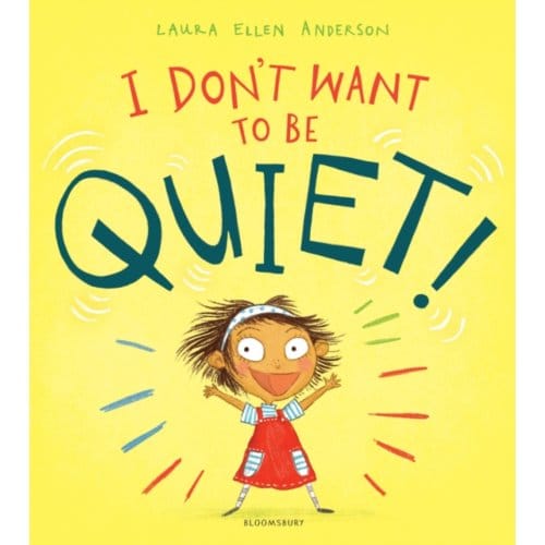 I Don't Want To Be Quiet! - Laura Ellen Anderson