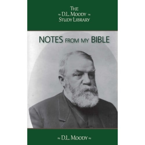 Notes From My Bible - The D.L. Moody Study Library - D.L. Moody