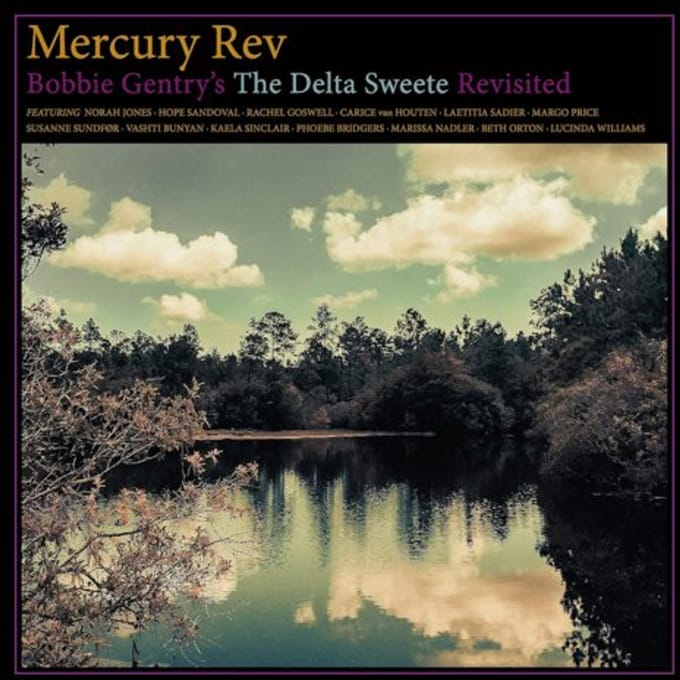 Bobbie Gentry's The Delta Sweete Revisited - Mercury Rev