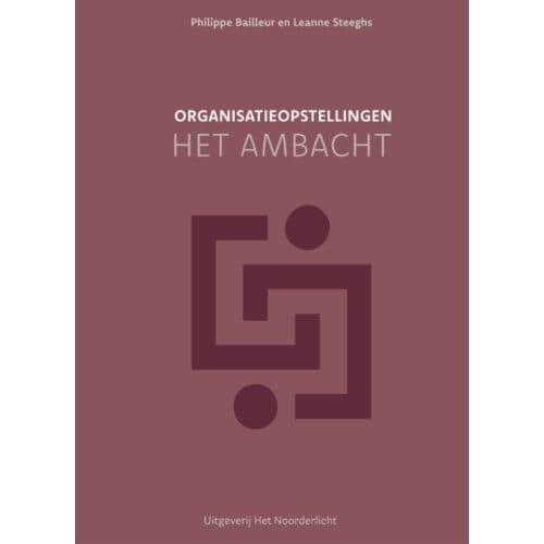 Organisatieopstellingen - Het Ambacht - Philippe Bailleur