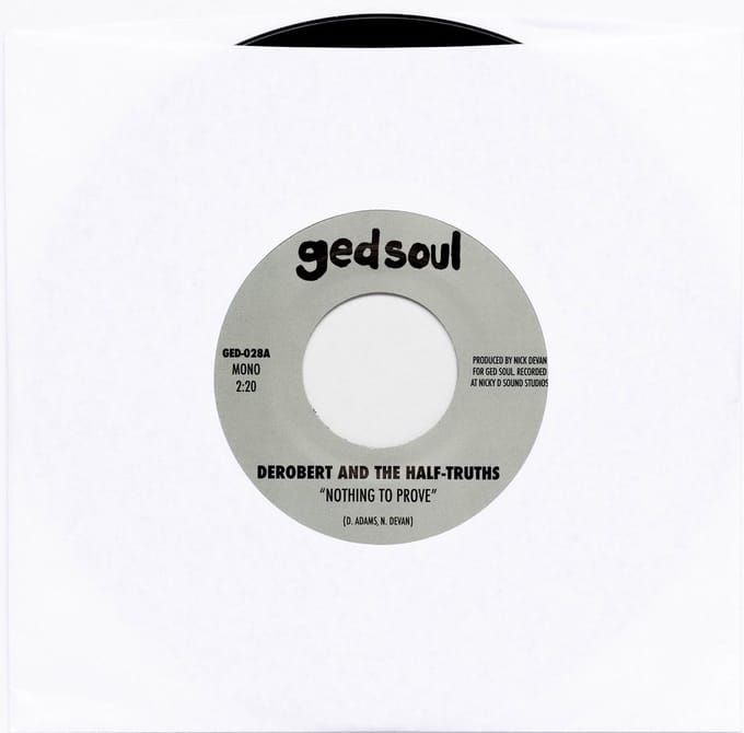 Derobert & The Half-Truths - Nothing To Prove / I Would Die (7" Single)