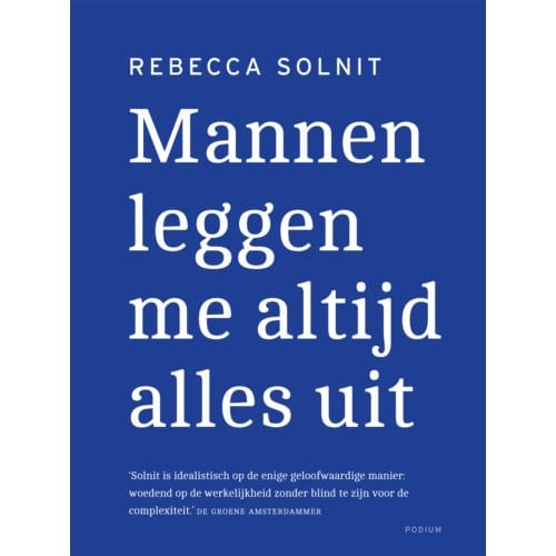 Mannen Leggen Me Altijd Alles Uit - Rebecca Solnit