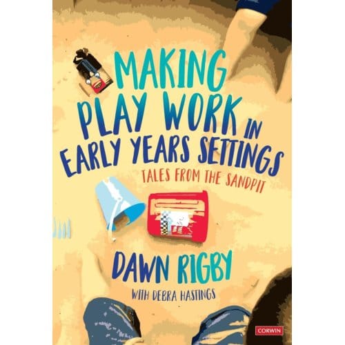 Making Play Work In Early Years Settings - Rigby
