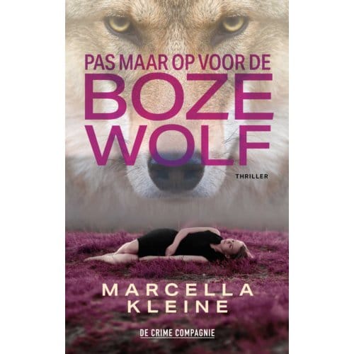 Pas Maar Op Voor De Boze Wolf - Marcella Kleine