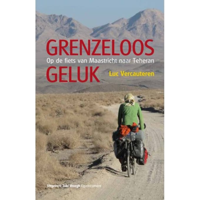 Grenzeloos Geluk - Tobi Vroegh Egodocumenten - Luc Vercauteren