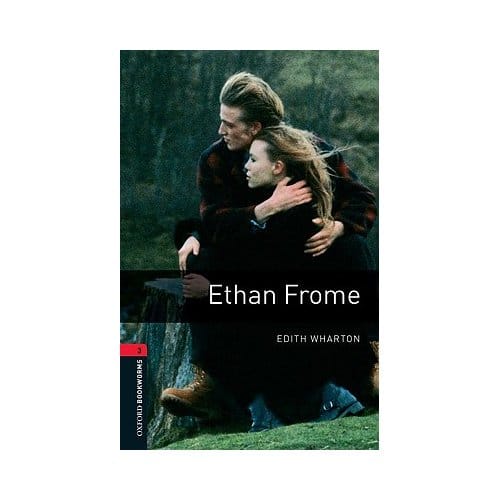 Oxford Bookworms Library: Level 3:: Ethan Frome - Edith Wharton