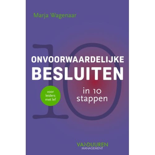 Onvoorwaardelijke Besluiten In 10 Stappen - Marja Wagenaar