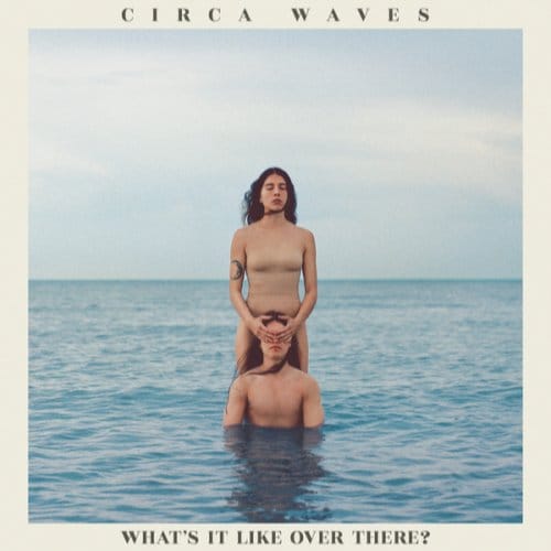 Circa Waves - What's It Like Over There? (CD)