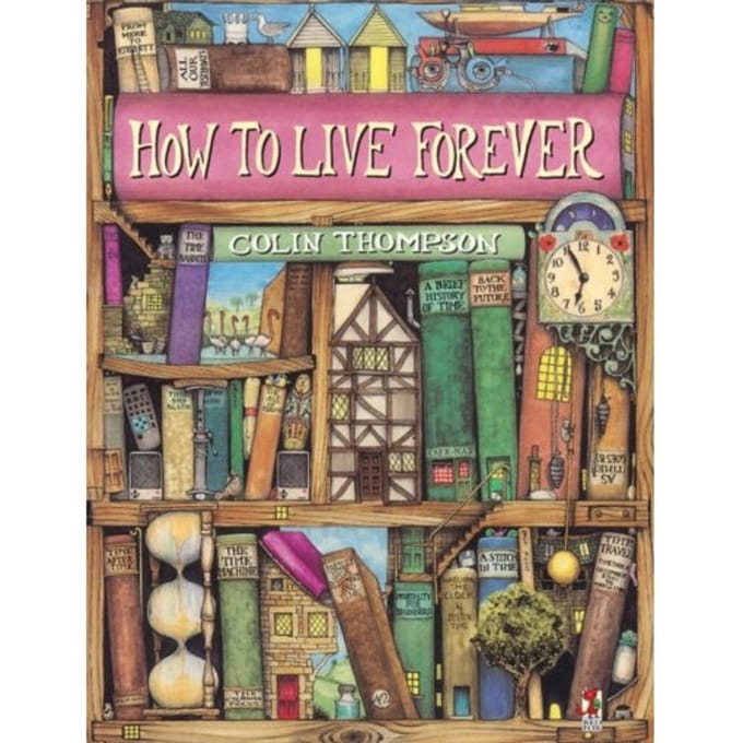How To Live Forever - Colin Thompson