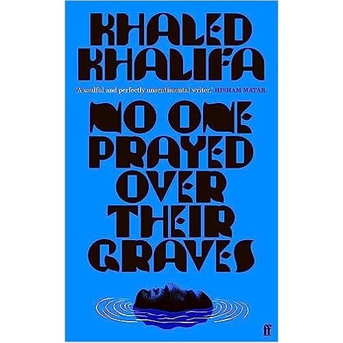 No One Prayed Over Their Graves - Khalifa, Khaled