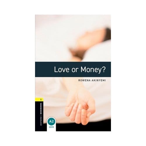 Oxford Bookworms Library: Level 1:: Love Or Money? - Rowena Akinyemi