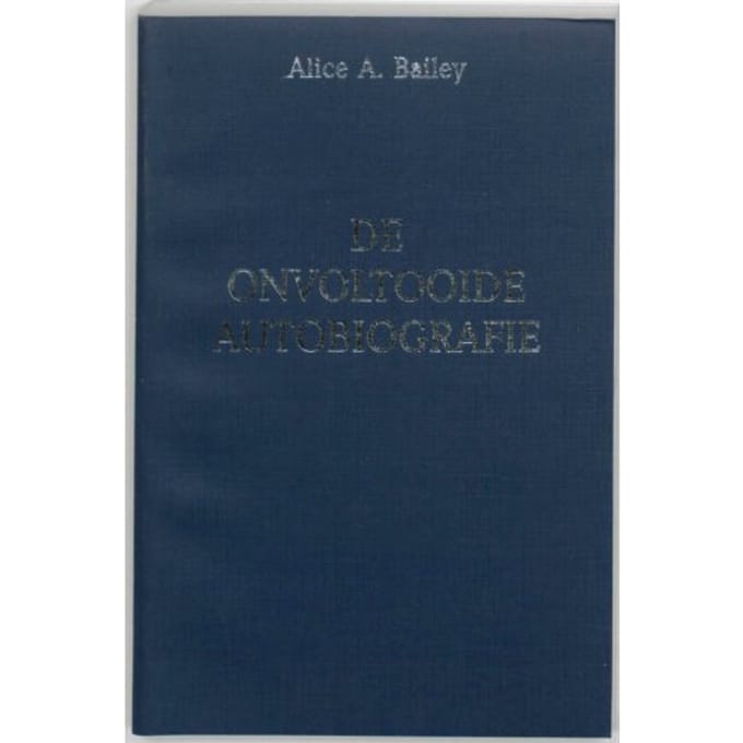 De Onvoltooide Autobiografie - A.A. Bailey