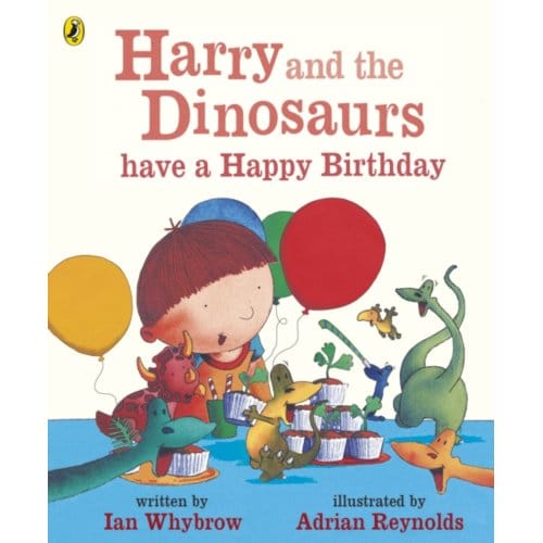 Harry And The Dinosaurs Have A Happy Birthday - Harry And The Dinosaurs - Ian Whybrow