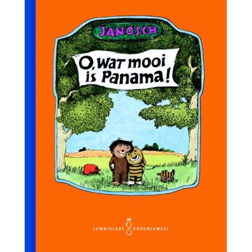O, Wat Mooi Is Panama! - Lemniscaat Kroonjuwelen - Janosch