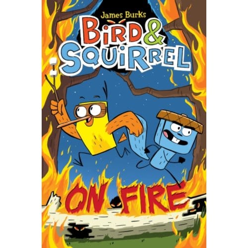 Bird & Squirrel On Fire: A Graphic Novel (Bird & Squirrel #4) - Bird & Squirrel - James Burks