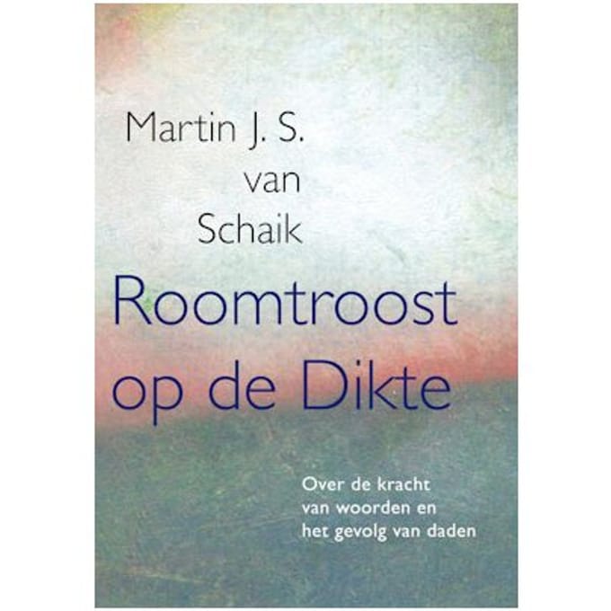 Roomtroost Op De Dikte - Martin J.S. van Schaik