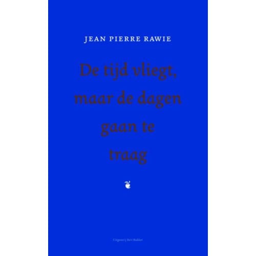 De Tijd Vliegt, Maar De Dagen Gaan Te Traag - Jean Pierre Rawie