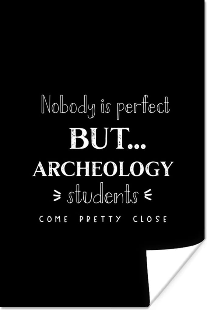 Poster Archeologie - Studenten - School - Quotes - 40x60 cm