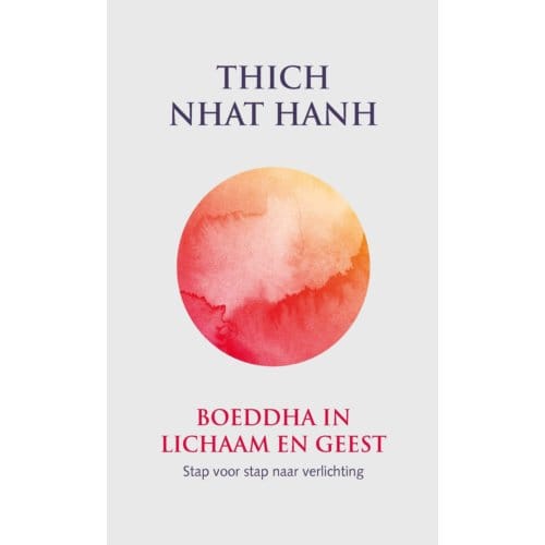 Boeddha In Lichaam En Geest - Thich Nhat Hanh