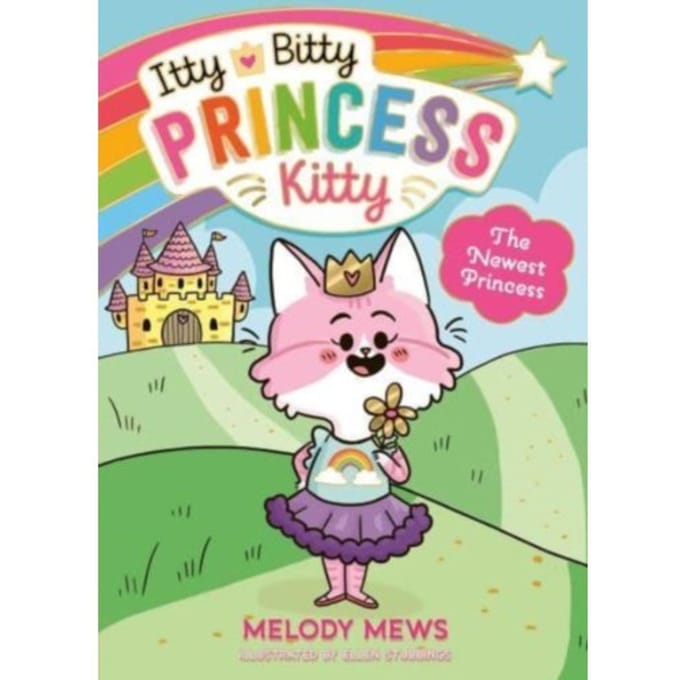Itty Bitty Princess Kitty: The Newest Princess - Itty Bitty Princess Kitty - Melody Mews