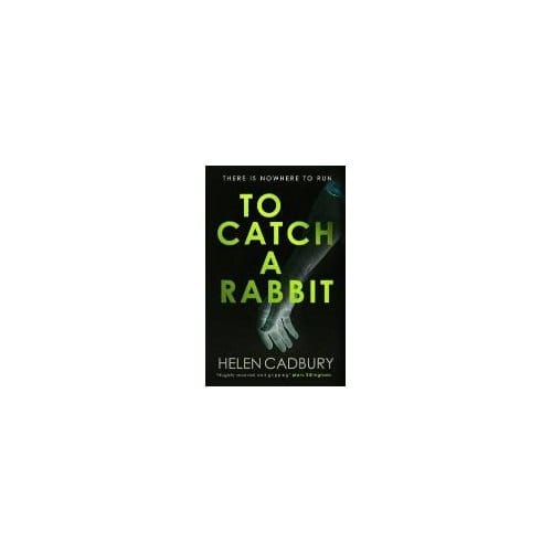 To Catch A Rabbit - Helen (Author) Cadbury