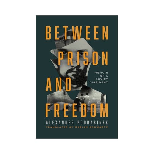 Between Prison And Freedom - Alexander Podrabinek