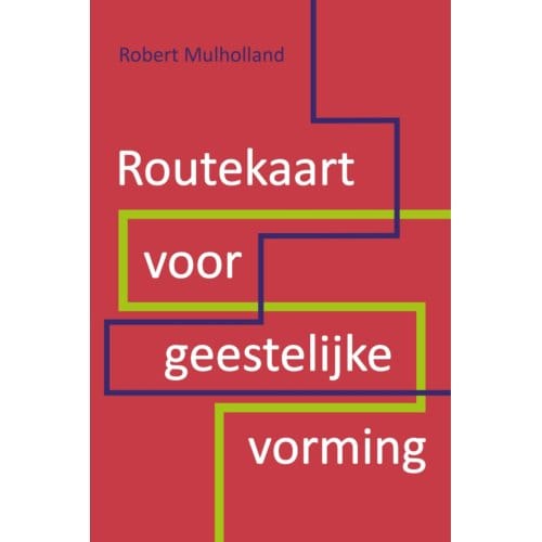 Routekaart Voor Geestelijke Vorming - Robert Mulholland