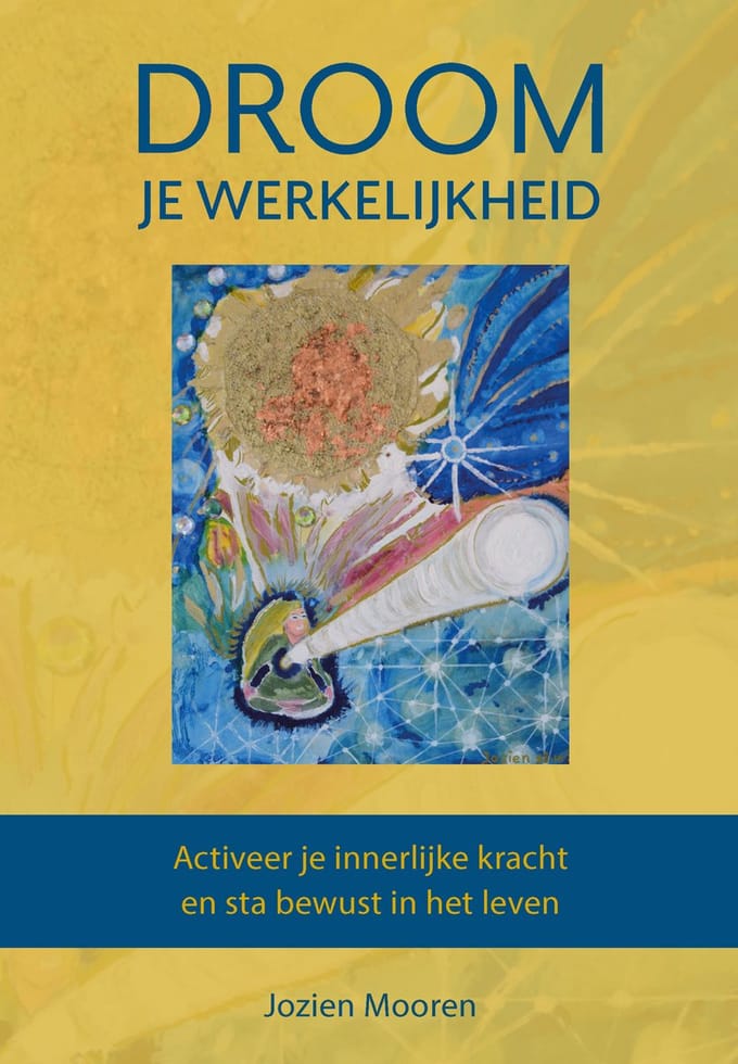 Droom Je Werkelijkheid - Jozien Mooren