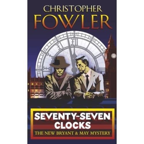Seventy-Seven Clocks - Bryant & May - Christopher Fowler