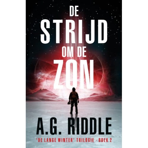 De Strijd Om De Zon - De Lange Winter-Trilogie - A.G. Riddle