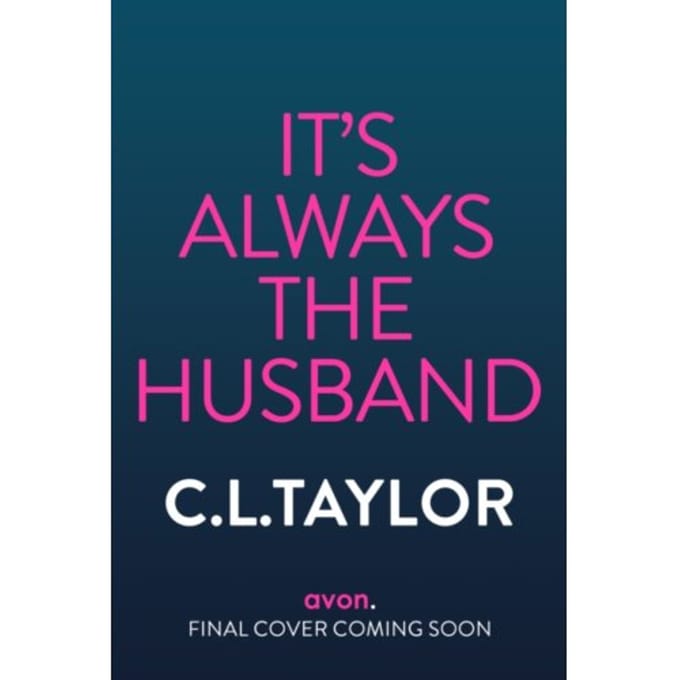 It’s Always The Husband - C.L. Taylor