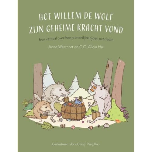 Hoe Willem De Wolf Zijn Geheime Kracht Vond - Anne Westcott