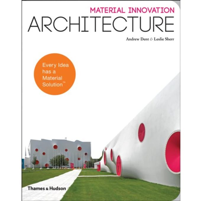 Material Innovation: Architecture - Material Innovation - Andrew H. Dent