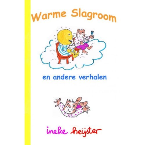 Warme Slagroom En Andere Verhalen - Ineke Heijster