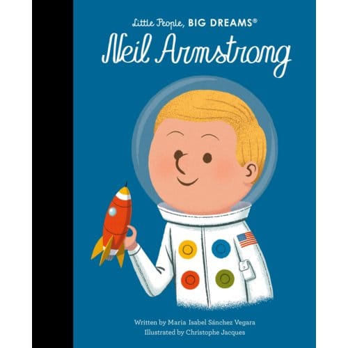 Neil Armstrong - Little People, Big Dreams - Maria Isabel Sanchez Vegara