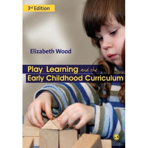 Play, Learning And The Early Childhood Curriculum - Wood, Elizabeth Ann