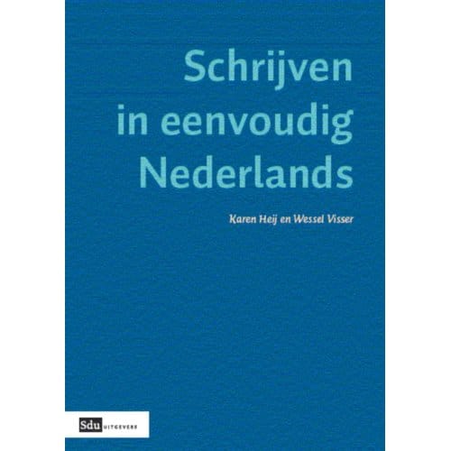Schrijven In Eenvoudig Nederlands - K. Heij