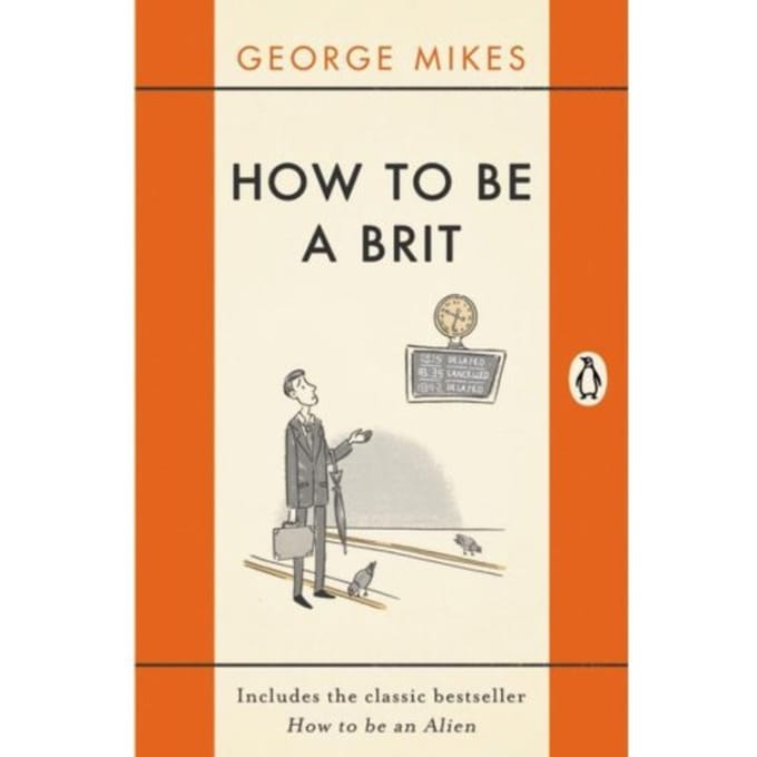 How To Be A Brit - George Mikes