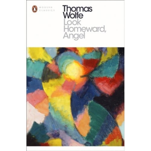Look Homeward, Angel - Penguin Modern Classics - Thomas Wolfe