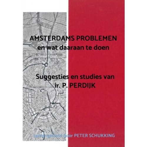 Amsterdams Problemen En Wat Daaraan Te Doen - Peter Schukking