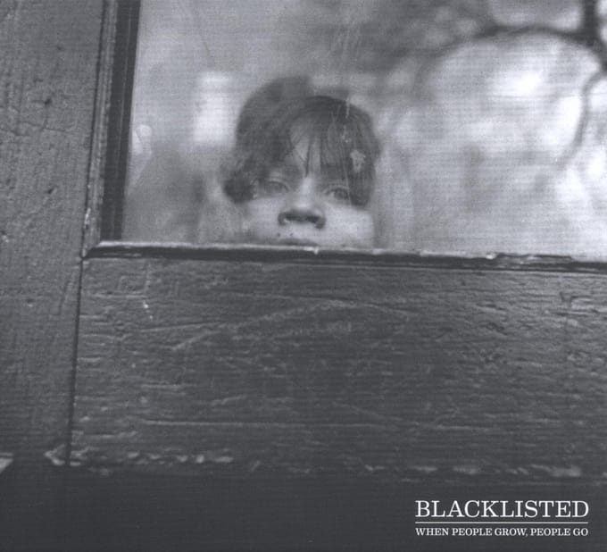 Blacklisted - When People Grow, People Go